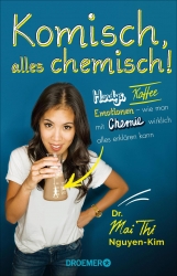 Dr. Mai Thi Nguyen-Kim: Komisch, alles chemisch! 