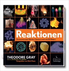 Theodore Gray: Reaktionen. Chemie im Bild! 