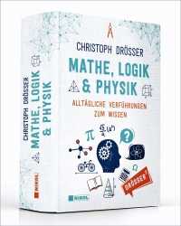 Dipl.Math. Christoph Drösser: Mathe, Logik & Physik. 