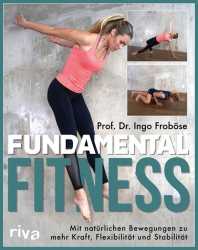 Prof. Dr. Ingo Froböse: Fundamental Fitness. 