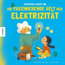 Professor Albert und die faszinierende Welt der Elektrizität. 