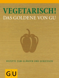 Vegetarisch! Das goldene Kochbuch! 