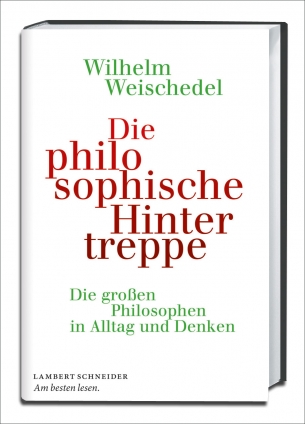 Prof. Wilhelm Weischedel: Die philosophische Hintertreppe. 
