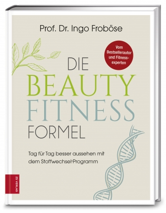 Prof. Dr. Ingo Froböse: Die Beauty-Fitness-Formel 