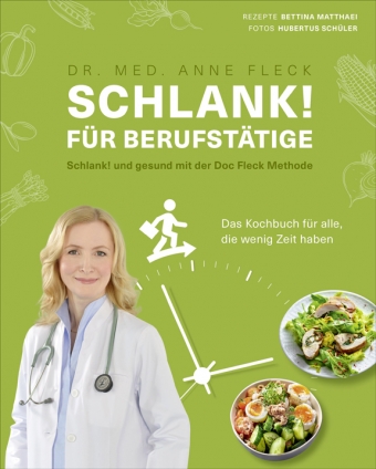 Dr. med. Anne Fleck: Schlank! für Berufstätige – Schlank! und gesund mit der Doc Fleck Methode 