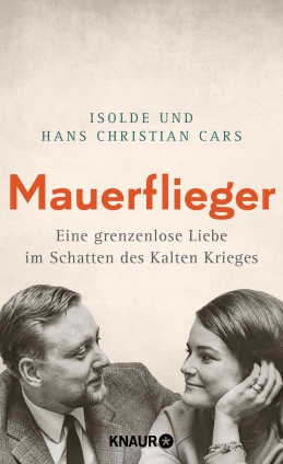 Isolde Cars, Hans Christian Cars: Mauerflieger 