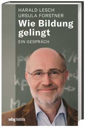 Prof. Harald Lesch u.a.: Wie Bildung gelingt 