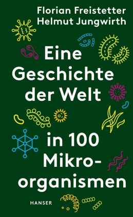 Eine Geschichte der Welt in 100 Mikroorganismen. 