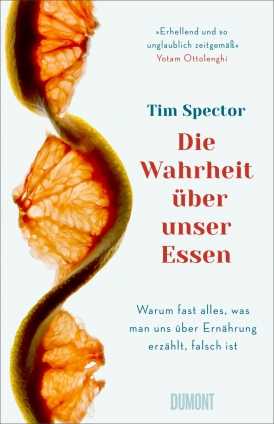 Prof. Dr. Tim Spector: Die Wahrheit über unser Essen. 