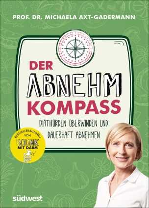 Prof. Dr. Michaela Axt-Gadermann: Der Abnehmkompass. 