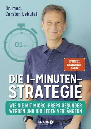 Dr. med. Carsten Lekutat: Die 1-Minuten-Strategie. 