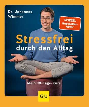 Dr. Johannes Wimmer: Stressfrei durch den Alltag. 