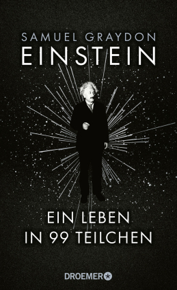 Einstein. Ein Leben in 99 Teilchen. 