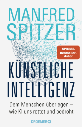 Prof. Dr. Dr. Manfred Spitzer: Künstliche Intelligenz. 